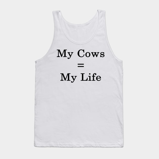 My Cows = My Life Tank Top by supernova23